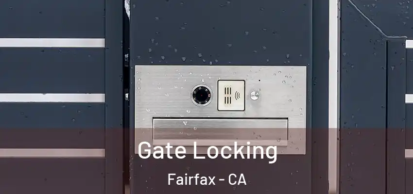  Gate Locking Fairfax - CA