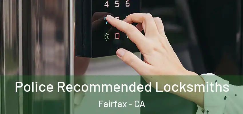  Police Recommended Locksmiths Fairfax - CA